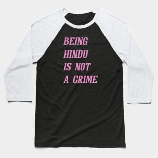 Being Hindu Is Not A Crime (Pink) Baseball T-Shirt